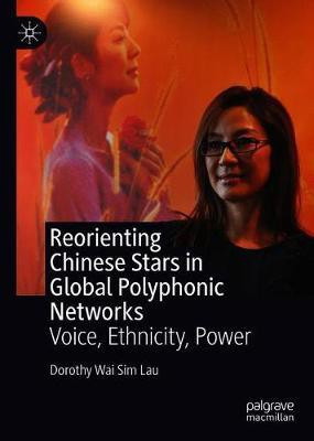 Reorienting Chinese Stars in Global Polyphonic Networks(English, Hardcover, Lau Dorothy Wai Sim)