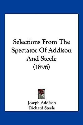 Selections From The Spectator Of Addison And Steele (1896)(English, Paperback, Addison Joseph Sir)