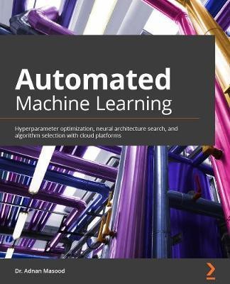 Automated Machine Learning(English, Electronic book text, Masood Adnan Ph.D.)