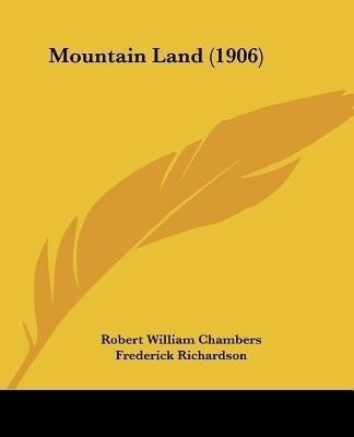 Mountain Land (1906)(English, Paperback, Chambers Robert William)