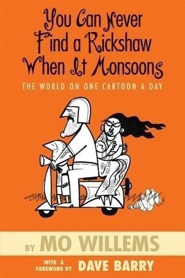 You Can Never Find a Rickshaw When It Monsoons(English, Paperback, Willems Mo)