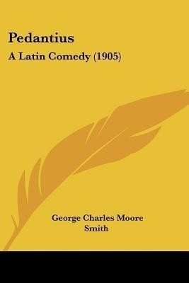 Pedantius(English, Paperback, Smith George Charles Moore)