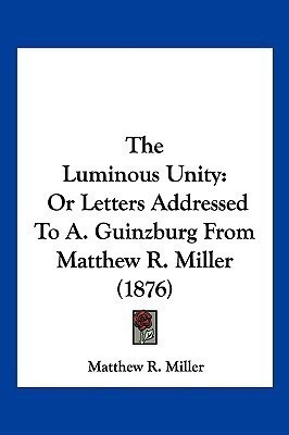 The Luminous Unity(English, Paperback, Miller Matthew R)