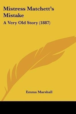 Mistress Matchett's Mistake(English, Paperback, Marshall Emma)