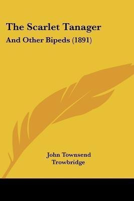 The Scarlet Tanager(English, Paperback, Trowbridge John Townsend)