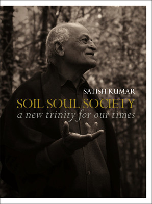 Soil Soul Society  - A New Trinity for Our Time(English, Hardcover, Kumar Satish)