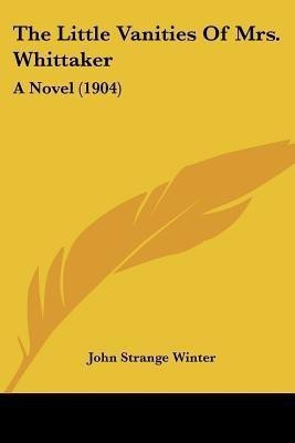 The Little Vanities Of Mrs. Whittaker(English, Paperback, Winter John Strange)