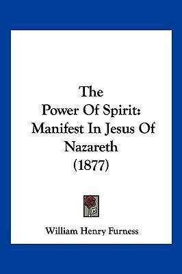 The Power Of Spirit(English, Paperback, Furness William Henry)