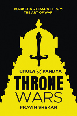 Throne Wars  - Marketing Lessons from the Art of War (Special Edition)(Hardcover, Pravin Shekar)