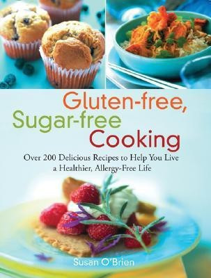 Gluten-free, Sugar-free Cooking(English, Paperback, O'Brien Susan)