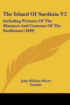 The Island Of Sardinia V2(English, Paperback, Tyndale John William Warre)