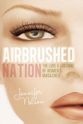 Airbrushed Nation(English, Paperback, Nelson Jennifer)