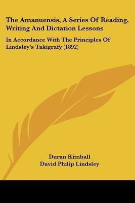 The Amanuensis, A Series Of Reading, Writing And Dictation Lessons(English, Paperback, Lindsley David Philip)