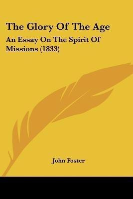 The Glory Of The Age(English, Paperback, Foster John Fellow, Tutor in Philosophy)