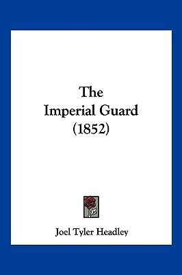 The Imperial Guard (1852)(English, Paperback, Headley Joel Tyler)