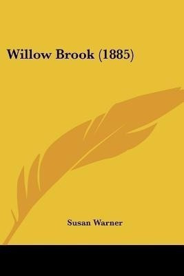 Willow Brook (1885)(English, Paperback, Warner Susan Executive Director Curator)
