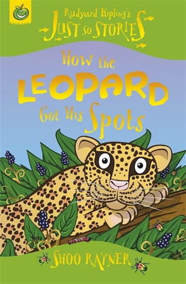 Just So Stories: How The Leopard Got His Spots(English, Paperback, Rayner Shoo)
