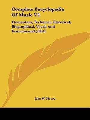 Complete Encyclopedia Of Music V2(English, Paperback, Moore John W)