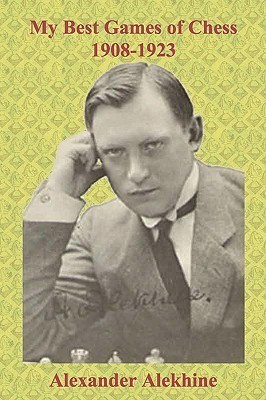 My Best Games of Chess 1908-1923(English, Paperback, Alekhine Alexander)