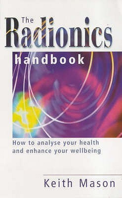 The Radionics Handbook(English, Paperback, Mason Keith J. Dr.)