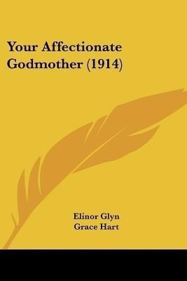 Your Affectionate Godmother (1914)(English, Paperback, Glyn Elinor)