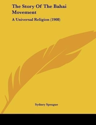 The Story Of The Bahai Movement(English, Paperback, Sprague Sydney)