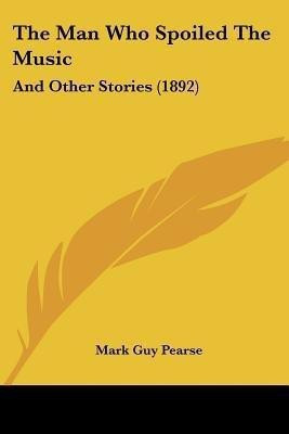 The Man Who Spoiled The Music(English, Paperback, Pearse Mark Guy)