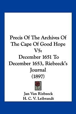 Precis Of The Archives Of The Cape Of Good Hope V5(English, Paperback, Riebeeck Jan Van)