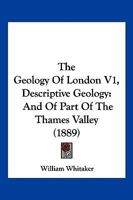 The Geology Of London V1, Descriptive Geology(English, Paperback, Whitaker William)