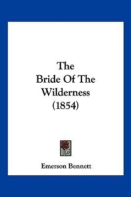 The Bride Of The Wilderness (1854)(English, Paperback, Bennett Emerson)
