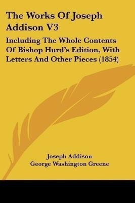The Works Of Joseph Addison V3(English, Paperback, Addison Joseph)