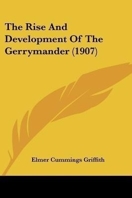 The Rise And Development Of The Gerrymander (1907)(English, Paperback, Griffith Elmer Cummings)