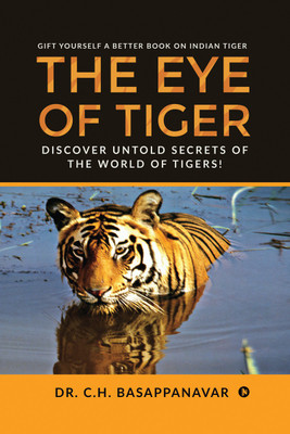THE EYE OF TIGER(Hardcover, Dr.C.H. Basappanavar)