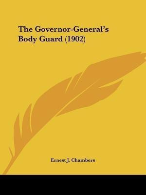 The Governor-General's Body Guard (1902)(English, Paperback, Chambers Ernest J)