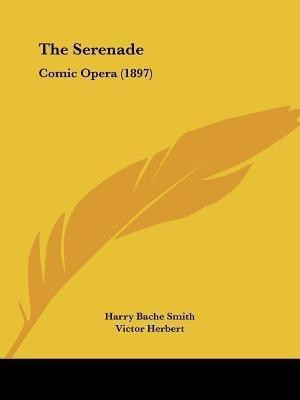 The Serenade(English, Paperback, Smith Harry Bache)