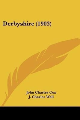 Derbyshire (1903)(English, Paperback, Cox John Charles)