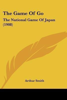 The Game Of Go(English, Paperback, Smith Arthur)