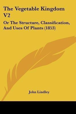 The Vegetable Kingdom V2(English, Paperback, Lindley John)