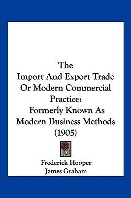 The Import And Export Trade Or Modern Commercial Practice(English, Paperback, Hooper Frederick PhD)