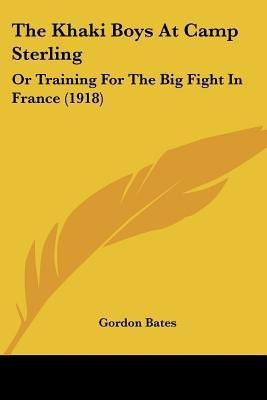 The Khaki Boys At Camp Sterling(English, Paperback, Bates Gordon)