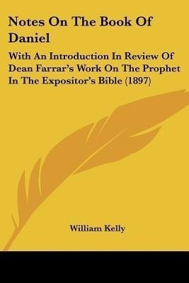 Notes On The Book Of Daniel(English, Paperback, Kelly William Professor of Criminology)