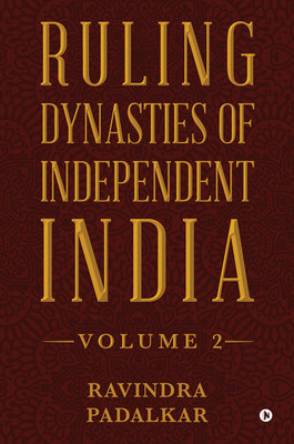 Ruling Dynasties of Independent India - Volume 2(English, Paperback, Ravindra Padalkar)