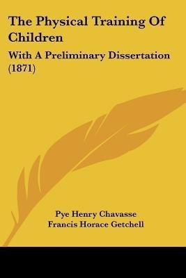 The Physical Training Of Children(English, Paperback, Chavasse Pye Henry)