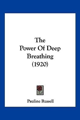 The Power Of Deep Breathing (1920)(English, Paperback, Russell Pauline)