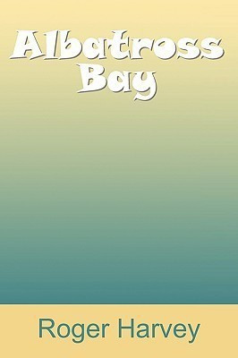 Albatross Bay(English, Paperback, Harvey Roger)
