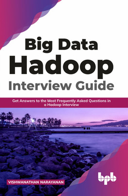 Big Data Hadoop Interview Guide(English, Paperback, Narayanan Vishwanathan)