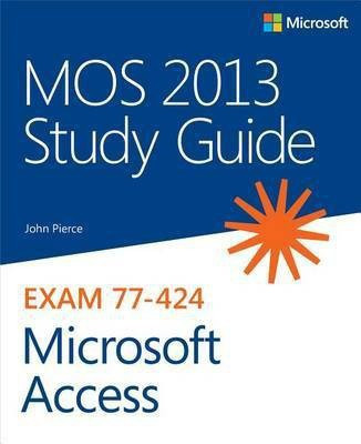 MOS 2013 Study Guide for Microsoft Access(English, Electronic book text, Pierce John)
