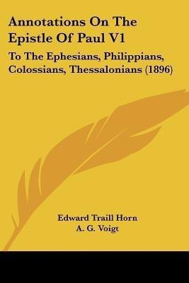Annotations On The Epistle Of Paul V1(English, Paperback, Horn Edward Traill)