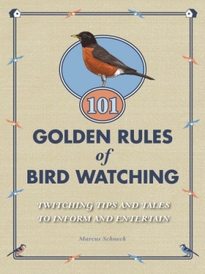 101 Golden Rules of Birdwatching(English, Hardcover, Schneck Marcus)