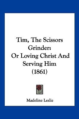 Tim, The Scissors Grinder(English, Paperback, Leslie Madeline)